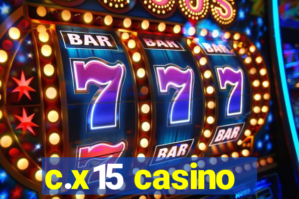 c.x15 casino
